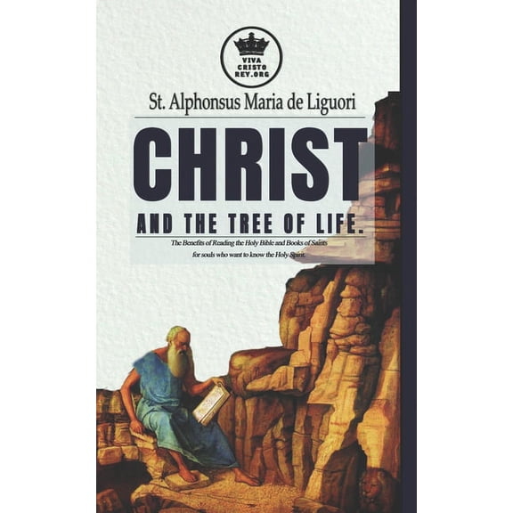 The True Spouse of Jesus Christ Christ and the Tree of Life. The Benefits of Reading the Holy Bible and Books of Saints for souls who want to know the H, Book 3, (Paperback)