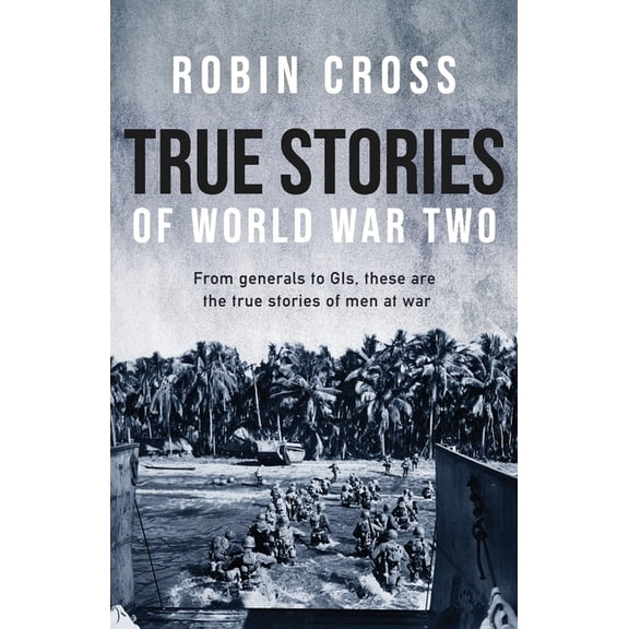 True Stories of World War Two (Paperback) by Robin Cross