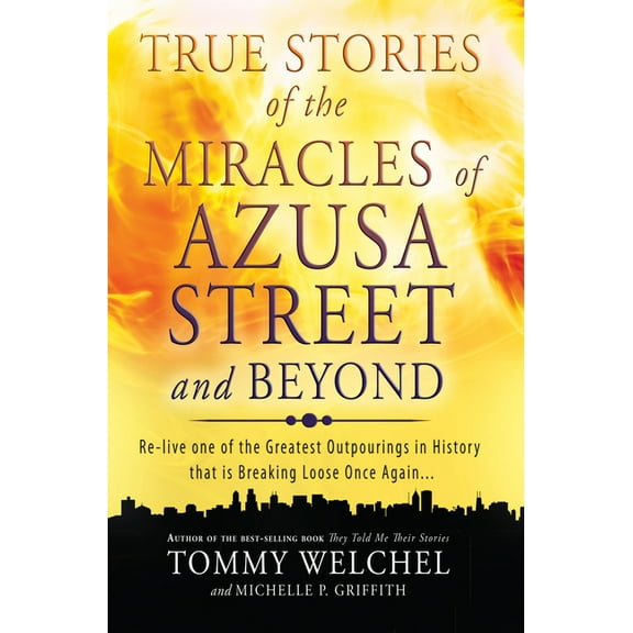 True Stories of the Miracles of Azusa Street and Beyond: Re-Live One of the Greastest Outpourings in History That Is Bre, (Paperback)