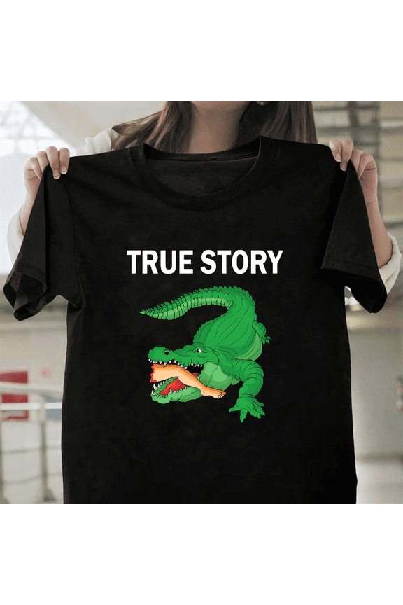 True Story Alligator Leg Amputee Surgery Survivor Hospital Humor Unisex T-Shirt, up to size 3XL.