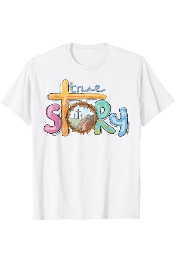 True Story Cross Jesus Egg Day Christians He Is Risen Shirt WHITE Unisex S-5XL