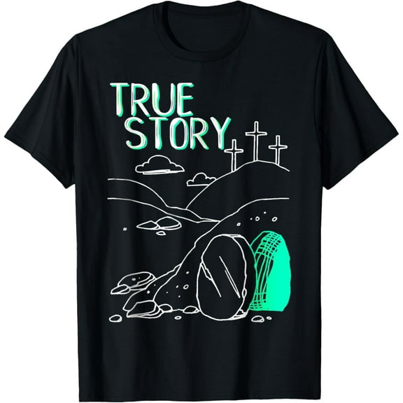 True Story Easter Christian Empty Tomb Jesus Is Risen Church T-Shirt100% cotton