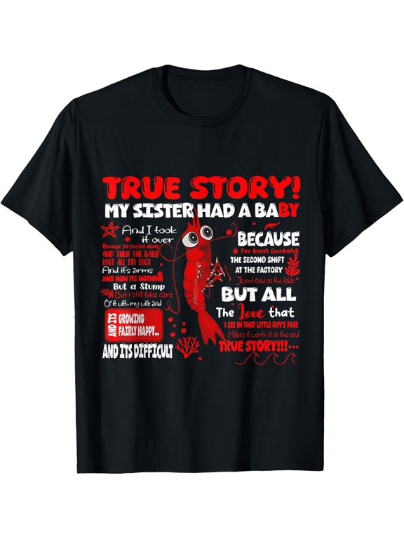 True Story My Sister Had A Baby T Shirt Size S-5XL
