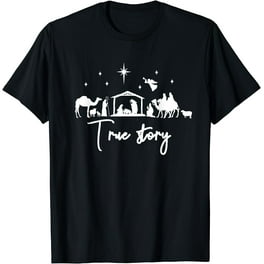 True Story Nativity Christmas Baby Jesus Manger Catholic T-Shirt True Story Nativity Christmas Baby Jesus Manger Catholic T-Shirt