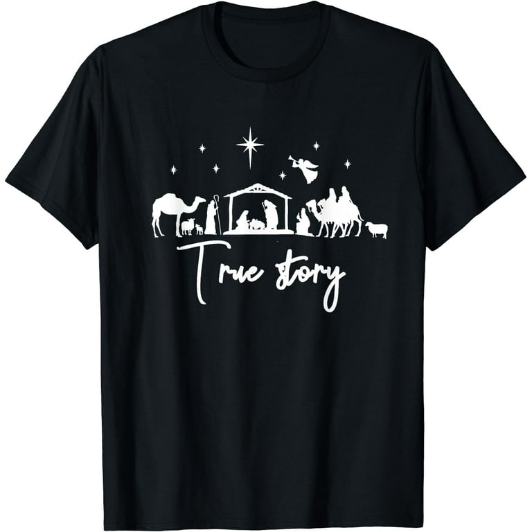 True Story Nativity Christmas Baby Jesus Manger Catholic T-Shirt True Story Nativity Christmas Baby Jesus Manger Catholic T-Shirt
