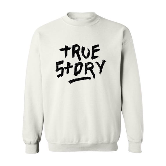 True Story! Sweatshirt Men -Image by Shutterstock, Male 3X-Large
