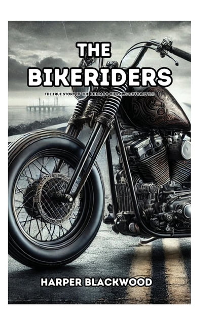 Motorcycle Rider Books True Story The Bikeriders: The True Story of the Chicago Outlaws ...