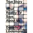 thumbnail image 1 of True Story : What Reality TV Says About Us (Hardcover), 1 of 1