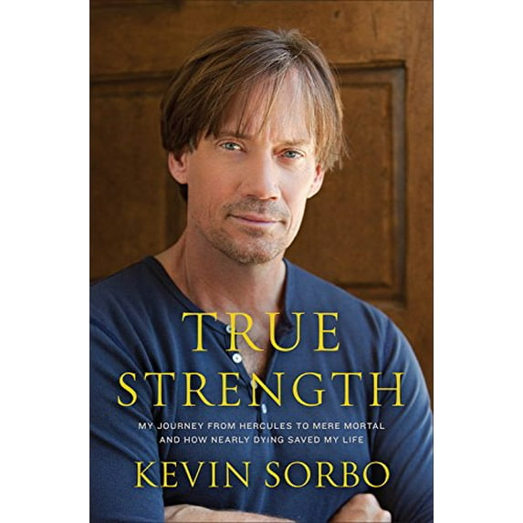 Pre-Owned True Strength: My Journey from Hercules to Mere Mortal--And How Nearly Dying Saved My Life Paperback