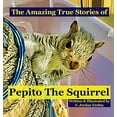 thumbnail image 1 of Pre-Owned The Amazing True Stories of Pepito The Squirrel (True Tail Tale) Paperback, 1 of 1