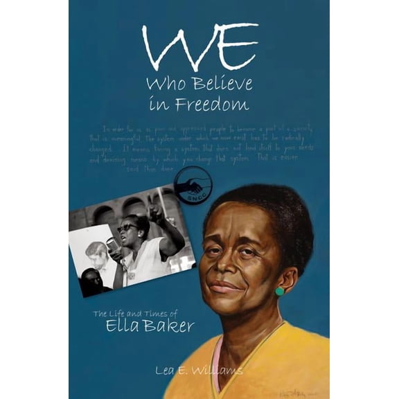True Tales for Young Readers We Who Believe in Freedom: The Life and Times of Ella Baker, (Paperback)