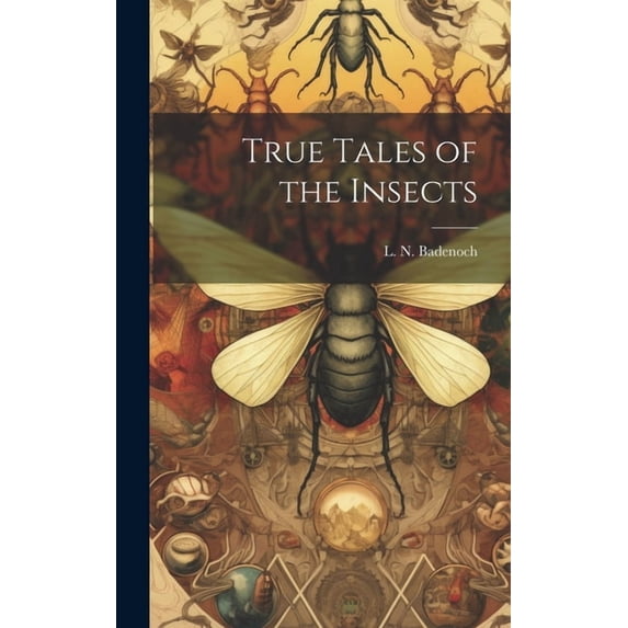 True Tales of the Insects (Hardcover)