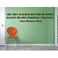thumbnail image 1 of The True Teachers Defends Pupils Against His Own Personal Influence Amos Bronson Alcott Quote Custom Wall Decal Vinyl Sticker Classroom Art Lettering 20 Inches X 40 Inches, 1 of 1