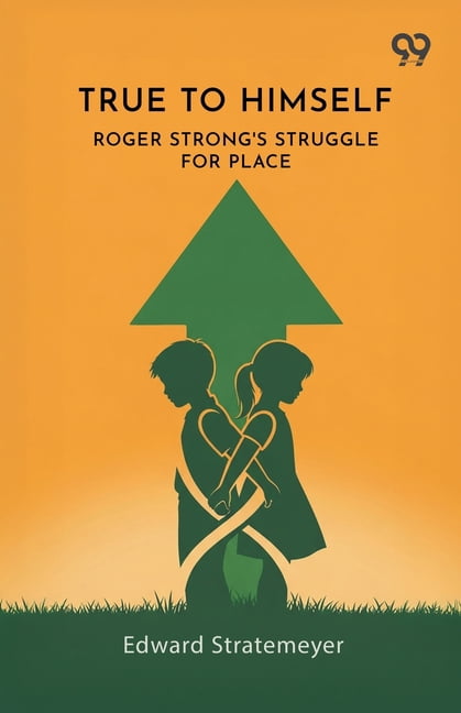True To Himself: Roger Strong's Struggle For Place, (Paperback)