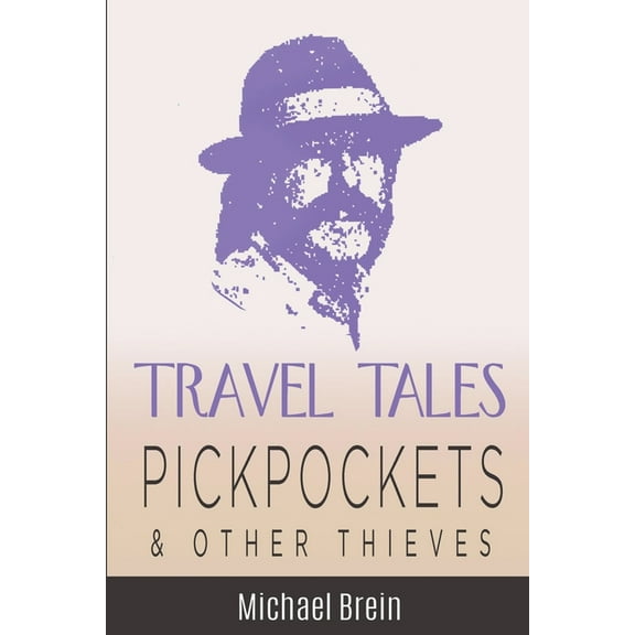True Travel Tales: Travel Tales : Pickpockets & Other Thieves (Paperback)