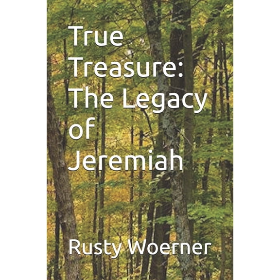 True Treasure: The Legacy of Jeremiah, (Paperback)