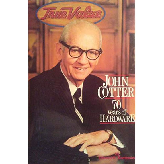 Pre-Owned True Value : John Cotter - 70 Years of Hardware (Hardcover) 9780895265807