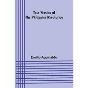 True Version of the Philippine Revolution, Paperback