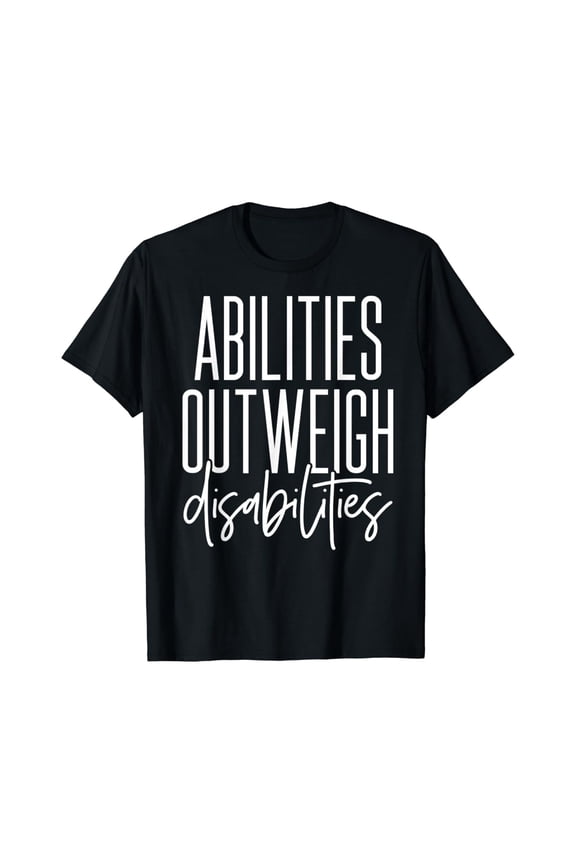 True Vibe Abilities Outweigh Disabilities Best Gift Idea For Sped T-Shirt