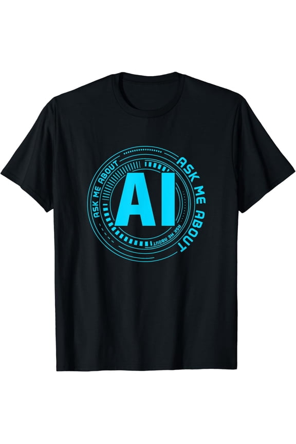 Ask Me About Ai - Artificial Intelligence, Yeoys Science & Education T-Shirt Gifts T-Shirt