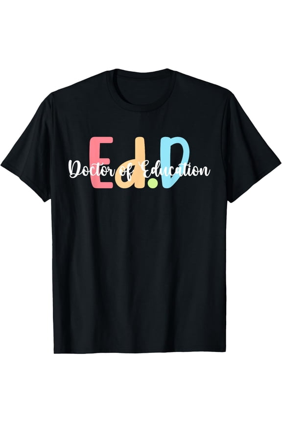 Ed.D Doctor Of Education Graduation Edd Doctorate Degree T-Shirt