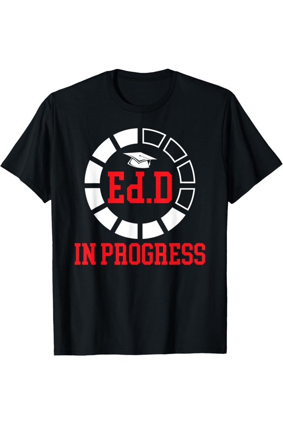 Ed.D In Progress Future Doctor Of Education Edd Student T-Shirt