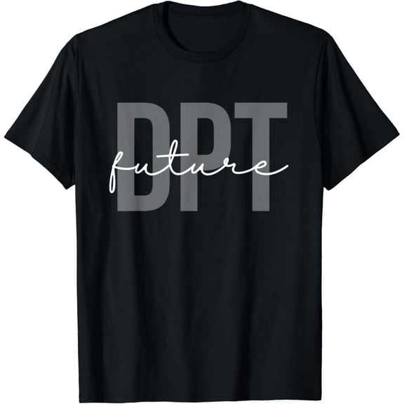 True Vibe Future Doctor Of Physical Therapy Dpt Physical Therapist Pta T-Shirt