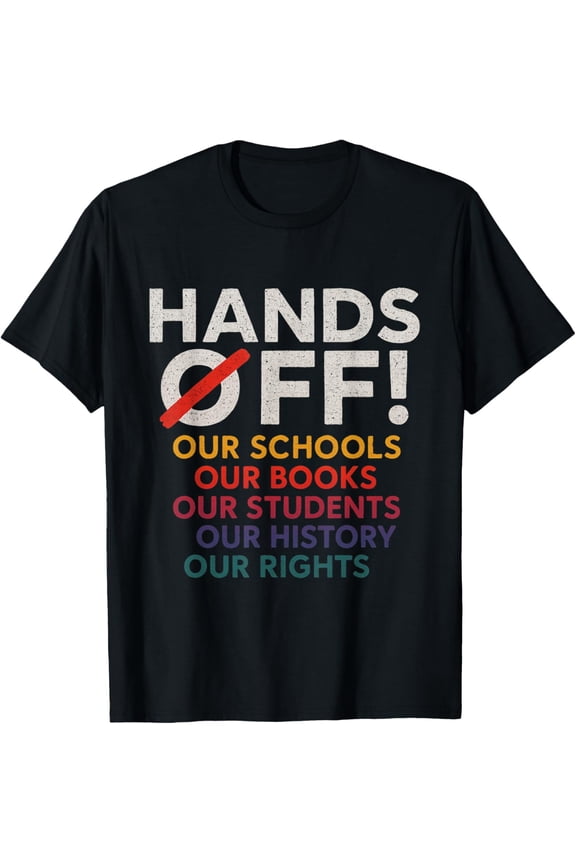 True Vibe Hands Off Protest Teacher Education Students History Rights T-Shirt
