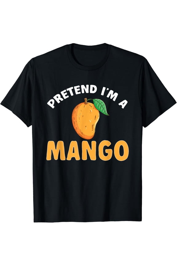 True Vibe Mango Fruit Pretend I'M A Mango T-Shirt