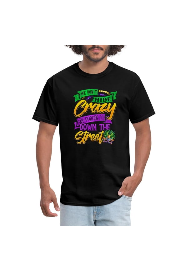 Mardi Gras Don'T Hide Crazy Parade It Men'S T-Shirt