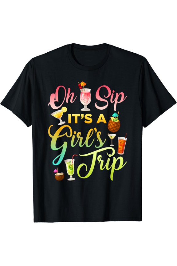 Oh Sip It's A Girls' Trip Funny Womens Graphic T-Shirt