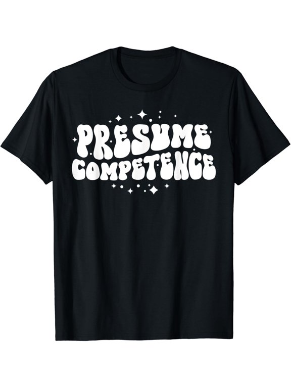 True Vibe Presumed Competence Sped Teacher Neurodiversity Therapist T-Shirt