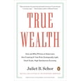 thumbnail image 1 of Pre-Owned True Wealth: How and Why Millions of Americans Are Creating a Time-Rich, Ecologically Light, Small-Scale, High-Satisfaction Economy (Paperback) 0143119427 9780143119425, 1 of 1