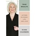 thumbnail image 1 of Pre-Owned True Wealth: Letters on Money, Life, and Love Paperback, 1 of 1