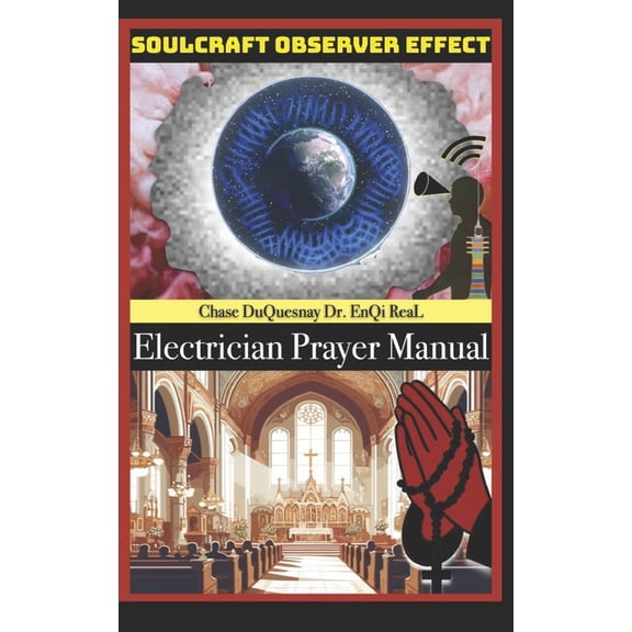 True & Living Kemetic Science Electrician Prayer Manual: SoulCraft Observer Effect, Book 43, (Paperback)