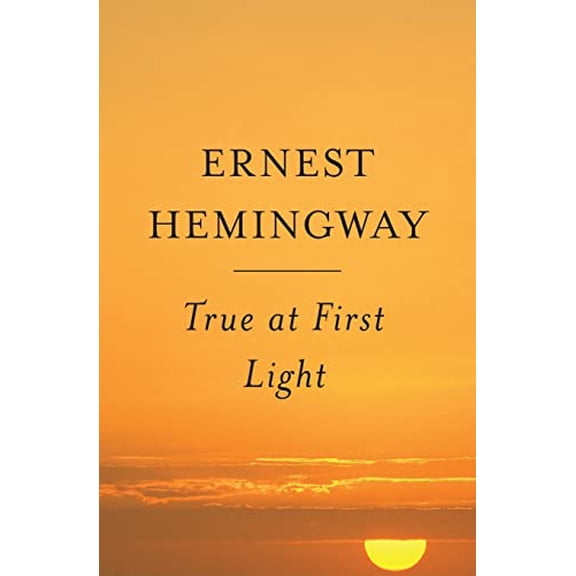 Pre-Owned True at First Light (Paperback) 0684865726 9780684865720