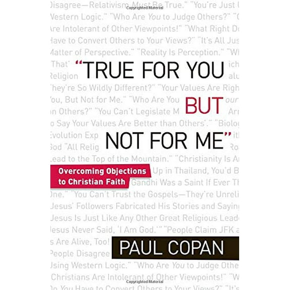 Pre-Owned True for You, But Not for Me: Overcoming Objections to Christian Faith (Paperback) 0764206508 9780764206504