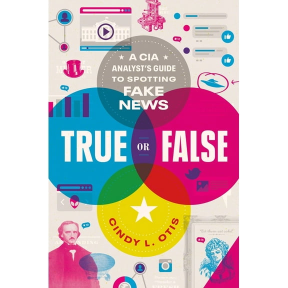 True or False: A CIA Analyst's Guide to Spotting Fake News, (Hardcover)