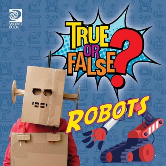True or False? Robots (Paperback) by World Book