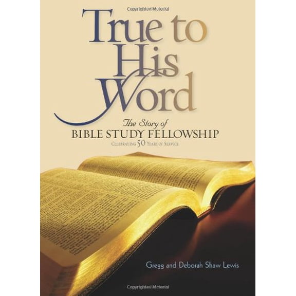 Pre-Owned True to His Word: The Story of Bible Study Fellowship (Hardcover) 1606570897 9781606570890