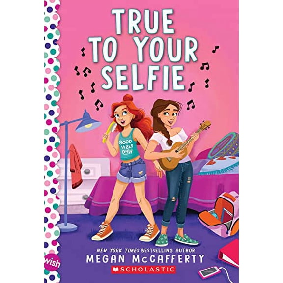 Pre-Owned True to Your Selfie: A Wish Novel (Paperback) 1338297007 9781338297003