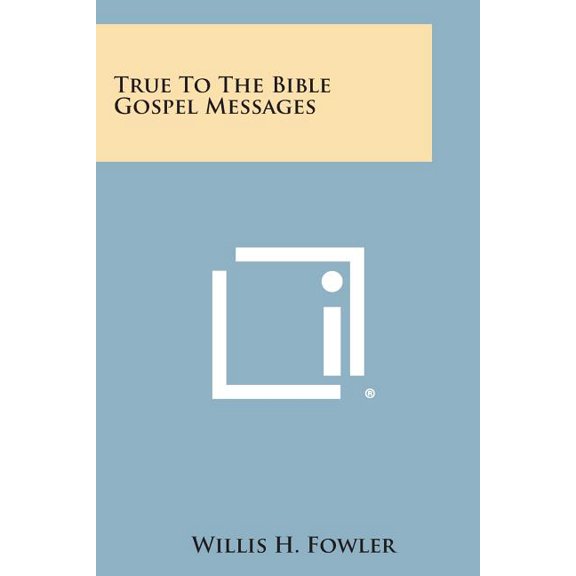 True to the Bible Gospel Messages