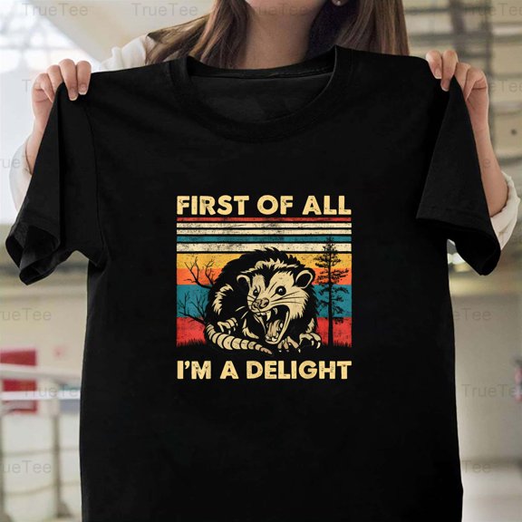 TrueTee10 First Of All Im A Delight Sarcastic Angry Opossum Possum Funny Quote Humor Animal T-Shirt, for Unisex, up to size 5XL.