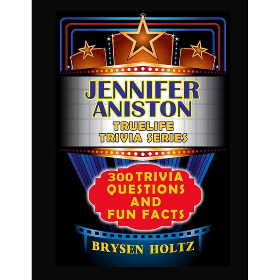 Truelife Trivia Truelife Trivia Jennifer Aniston: 300 Trivia Questions and Fun Facts, (Paperback)