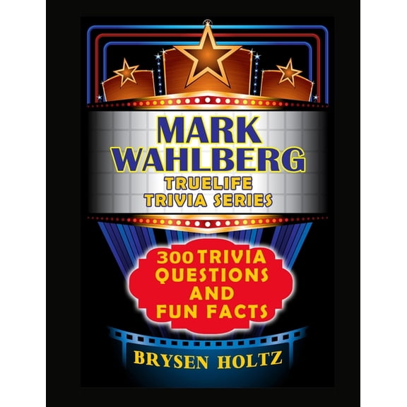 Truelife Trivia Truelife Trivia Mark Wahlberg: 300 Trivia Questions and Fun Facts, (Paperback)