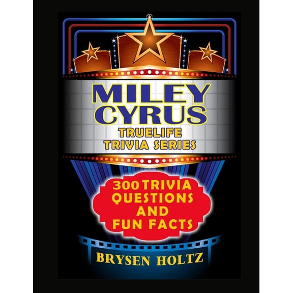 Truelife Trivia Truelife Trivia Miley Cyrus: 300 Trivia Questions and Fun Facts, (Paperback)