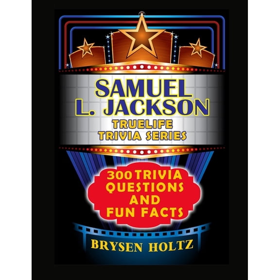 Truelife Trivia Truelife Trivia Samuel L. Jackson: 300 Trivia Questions and Fun Facts, (Paperback)