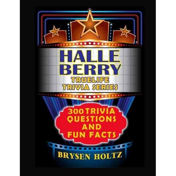 Truelife Trivia Truelife Trivia Halle Berry: 300 Trivia Questions and Fun Facts, (Paperback)