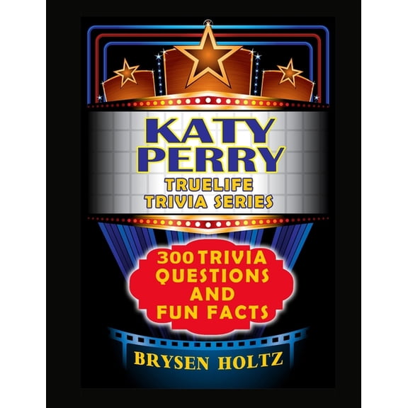 Truelife Trivia Truelife Trivia Katy Perry: 300 Trivia Questions and Fun Facts, (Paperback)