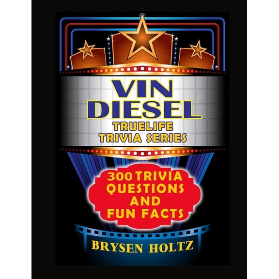 Truelife Trivia Truelife Trivia Vin Diesel: 300 Trivia Questions and Fun Facts, (Paperback)